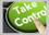 Take control